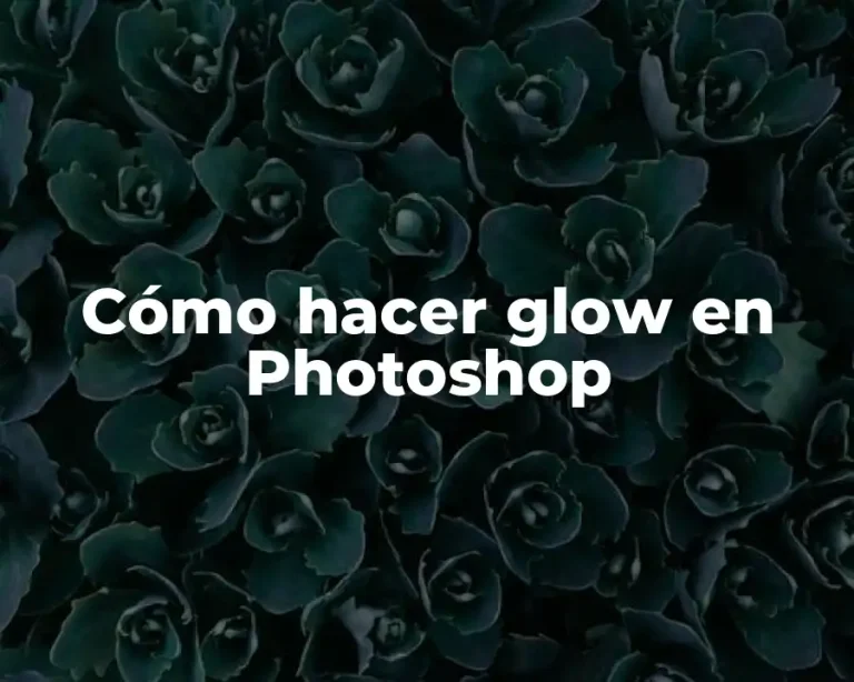 Cómo hacer glow en Photoshop