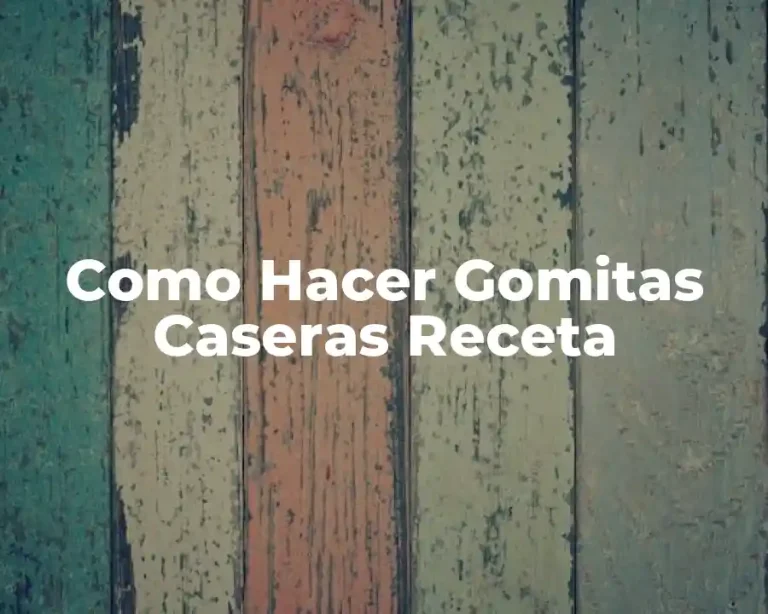 Como Hacer Gomitas Caseras Receta