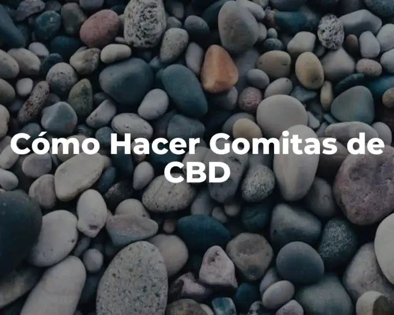 Cómo Hacer Gomitas de CBD