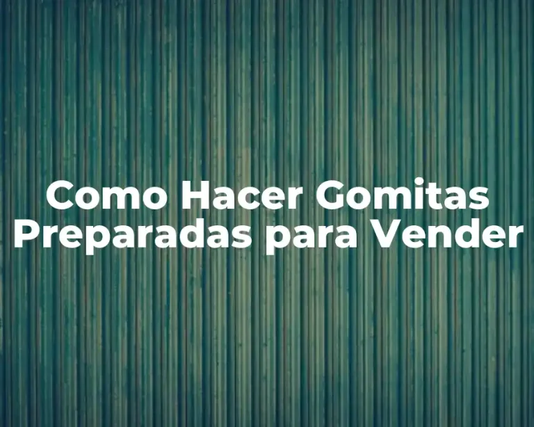 Como Hacer Gomitas Preparadas para Vender