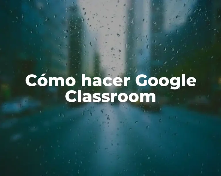 Cómo hacer Google Classroom