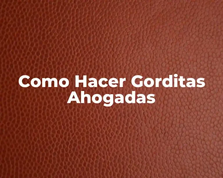 Como Hacer Gorditas Ahogadas