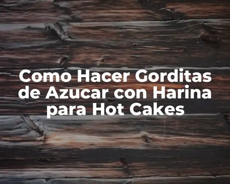 Como Hacer Gorditas de Azucar con Harina para Hot Cakes