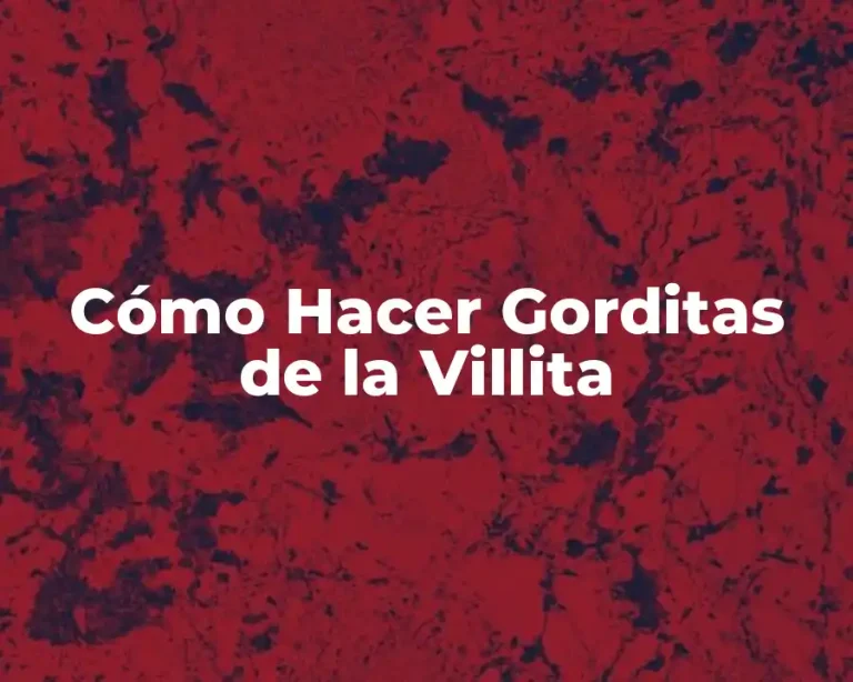 Cómo Hacer Gorditas de la Villita