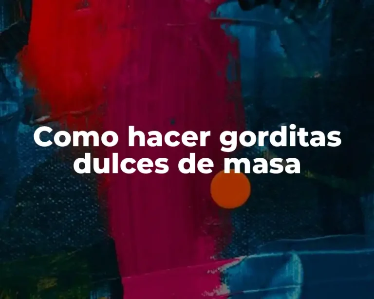 Como hacer gorditas dulces de masa