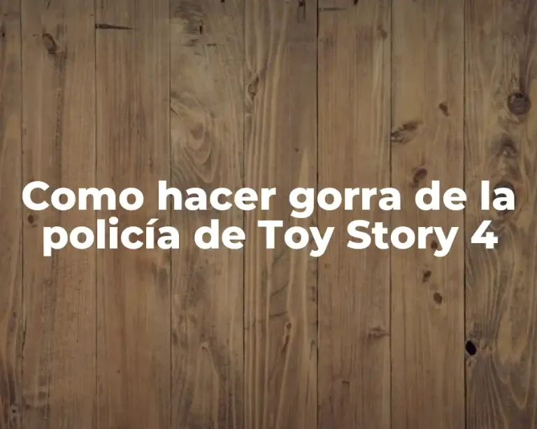 Como hacer gorra de la policía de Toy Story 4