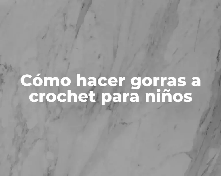Cómo hacer gorras a crochet para niños