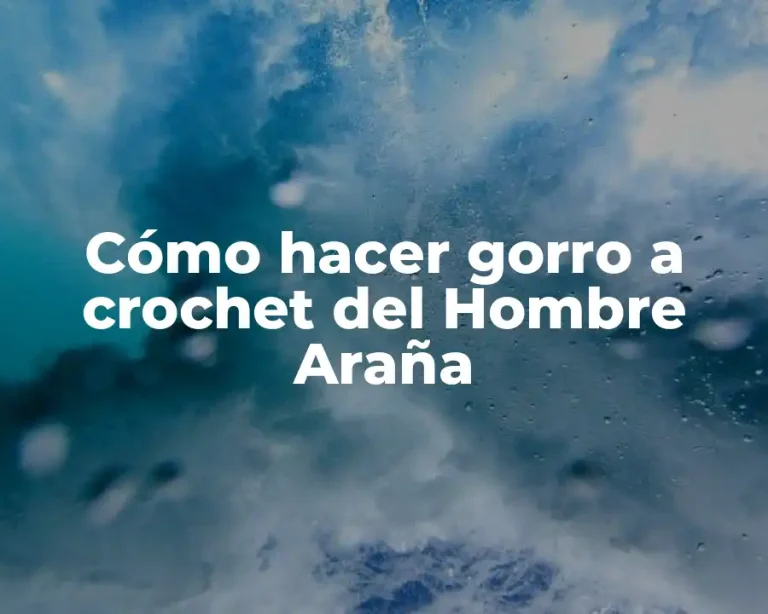 Cómo hacer gorro a crochet del Hombre Araña