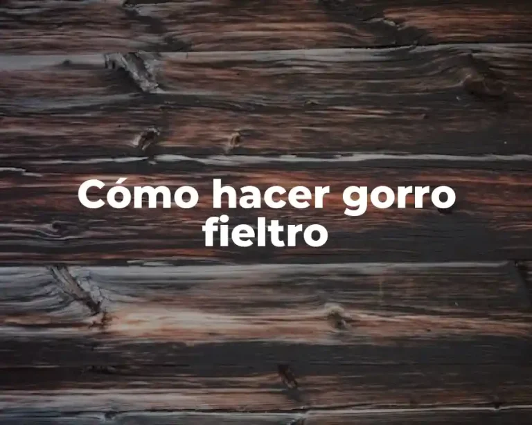 Cómo hacer gorro fieltro