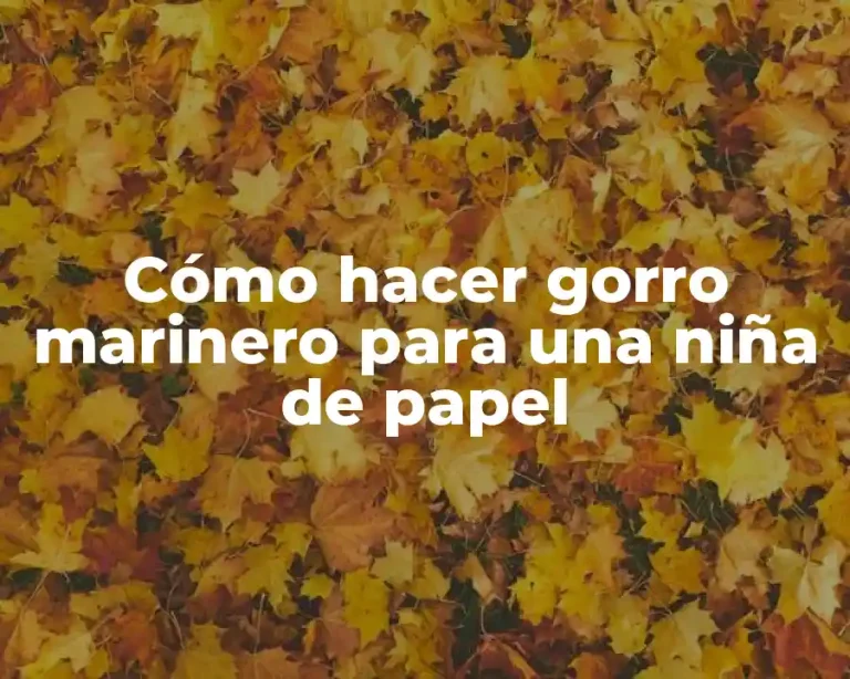 Cómo hacer gorro marinero para una niña de papel