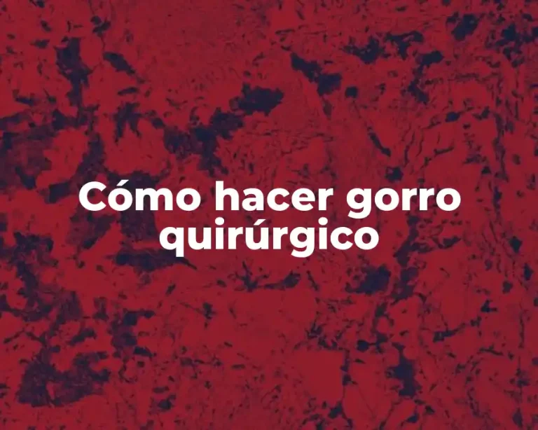 Cómo hacer gorro quirúrgico