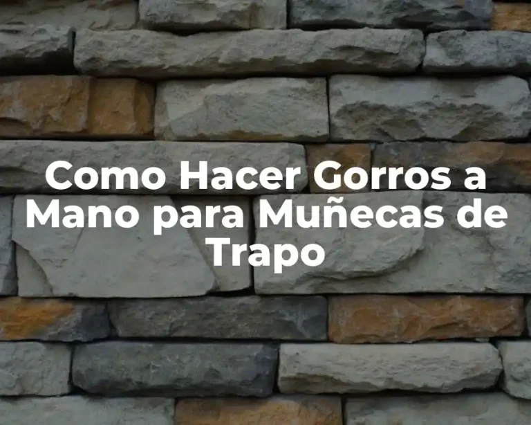 Como Hacer Gorros a Mano para Muñecas de Trapo