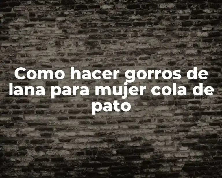 Como hacer gorros de lana para mujer cola de pato