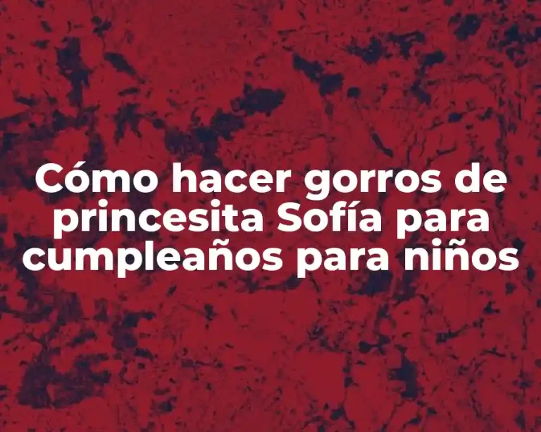 Cómo hacer gorros de princesita Sofía para cumpleaños para niños