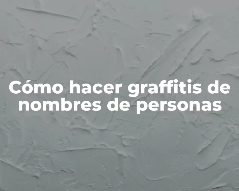 Cómo hacer graffitis de nombres de personas