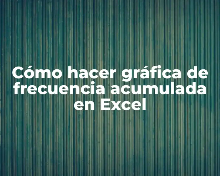 Cómo hacer gráfica de frecuencia acumulada en Excel