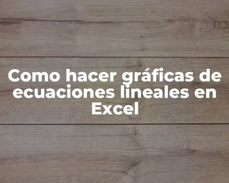 Como hacer gráficas de ecuaciones lineales en Excel