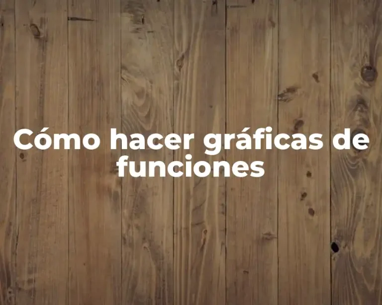 Cómo hacer gráficas de funciones