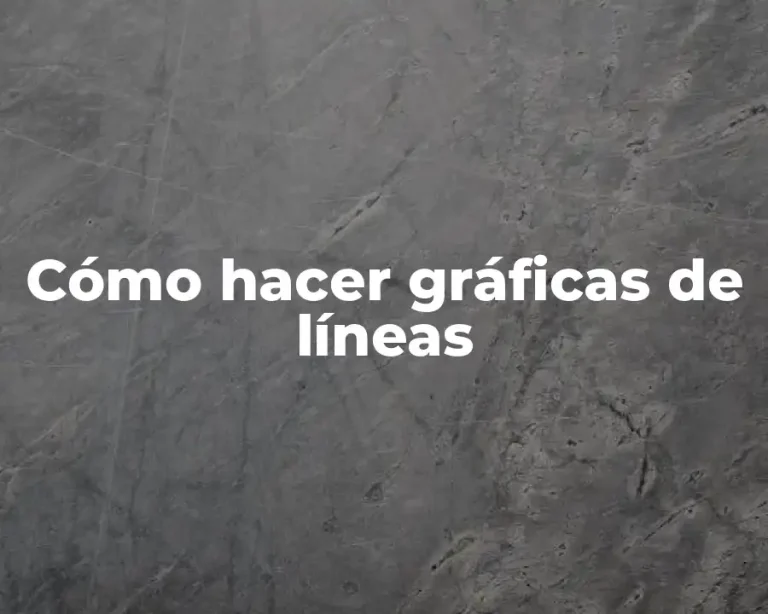 Cómo hacer gráficas de líneas