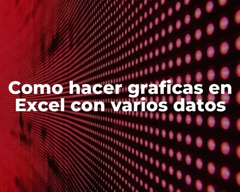 Como hacer graficas en Excel con varios datos