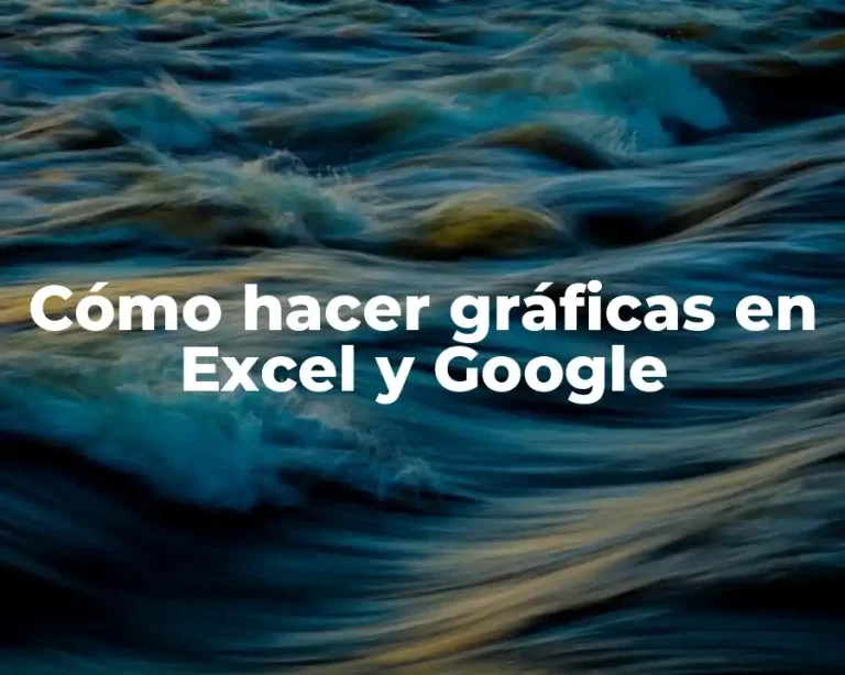 Cómo hacer gráficas en Excel y Google