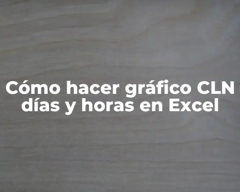 Cómo hacer gráfico CLN días y horas en Excel