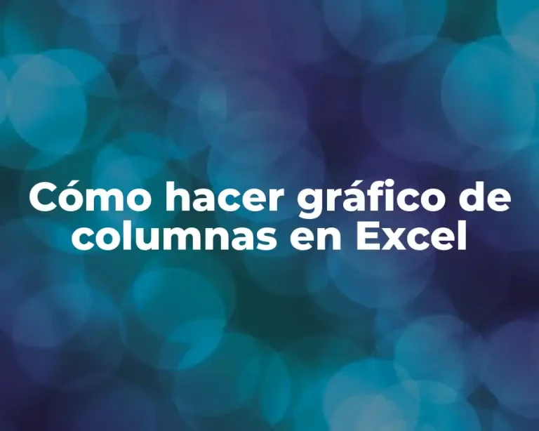 Cómo hacer gráfico de columnas en Excel