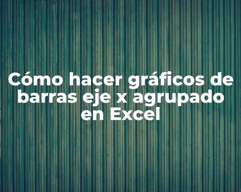 Cómo hacer gráficos de barras eje x agrupado en Excel
