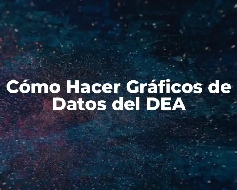 Cómo Hacer Gráficos de Datos del DEA
