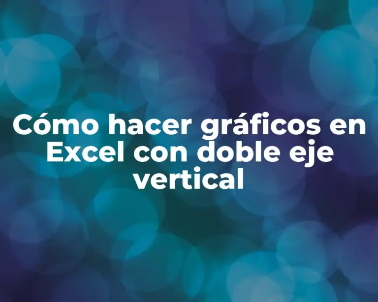 Cómo hacer gráficos en Excel con doble eje vertical