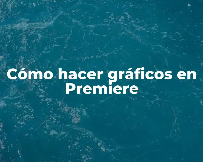 Cómo hacer gráficos en Premiere