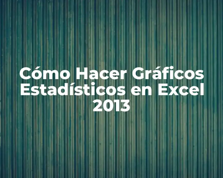 Cómo Hacer Gráficos Estadísticos en Excel 2013