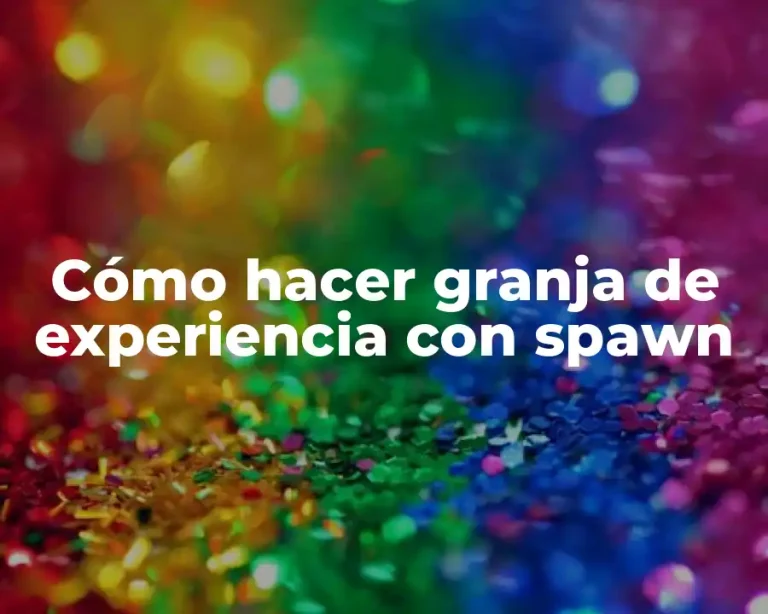 Cómo hacer granja de experiencia con spawn