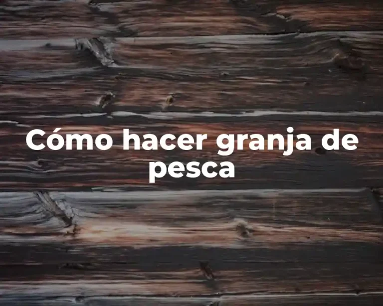 Cómo hacer granja de pesca