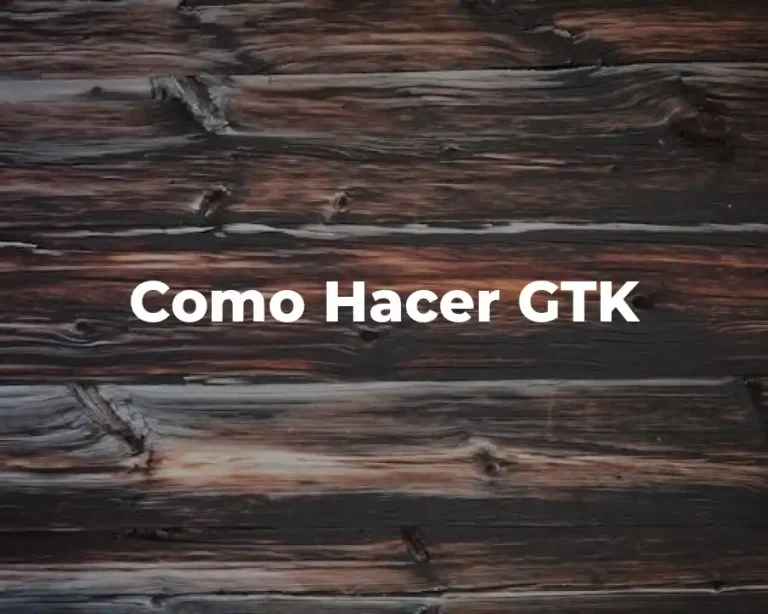 Como Hacer GTK