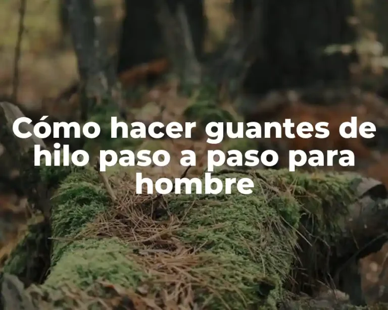 Cómo hacer guantes de hilo paso a paso para hombre