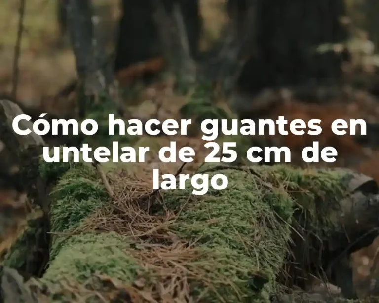 Cómo hacer guantes en untelar de 25 cm de largo