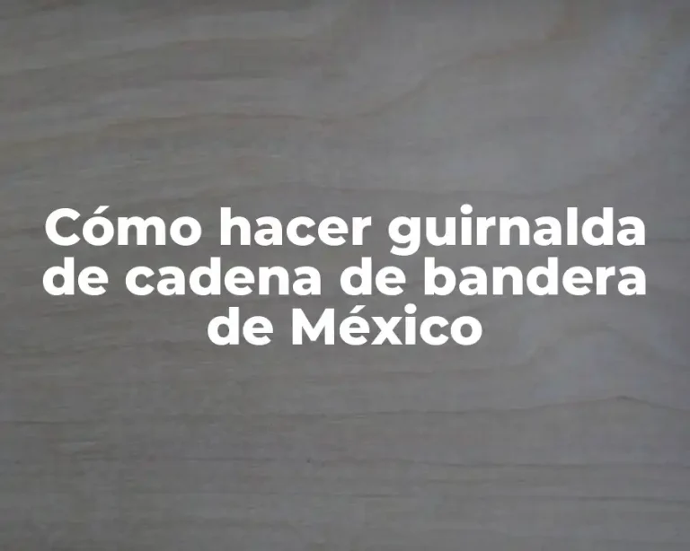 Cómo hacer guirnalda de cadena de bandera de México