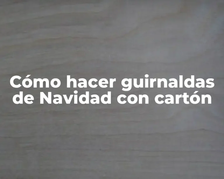 Cómo hacer guirnaldas de Navidad con cartón