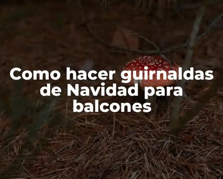 Como hacer guirnaldas de Navidad para balcones