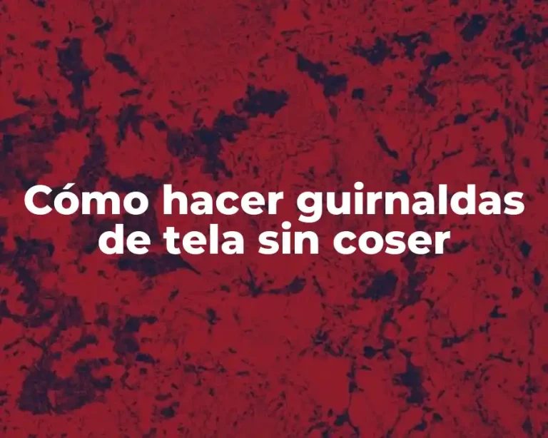 Cómo hacer guirnaldas de tela sin coser