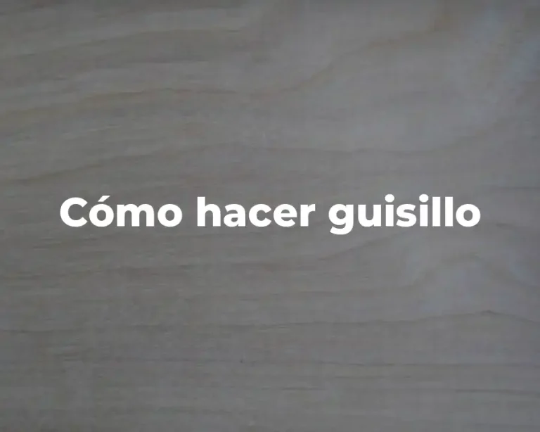 Cómo hacer guisillo