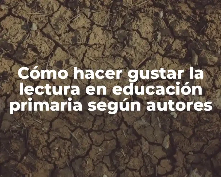 Cómo hacer gustar la lectura en educación primaria según autores