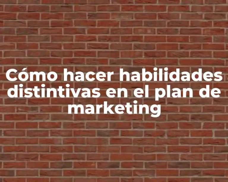 Cómo hacer habilidades distintivas en el plan de marketing