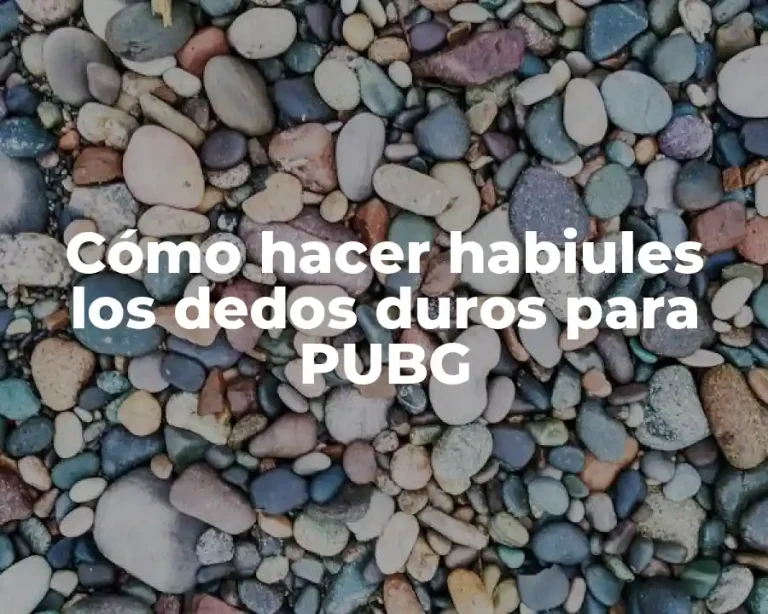 Cómo hacer habiules los dedos duros para PUBG