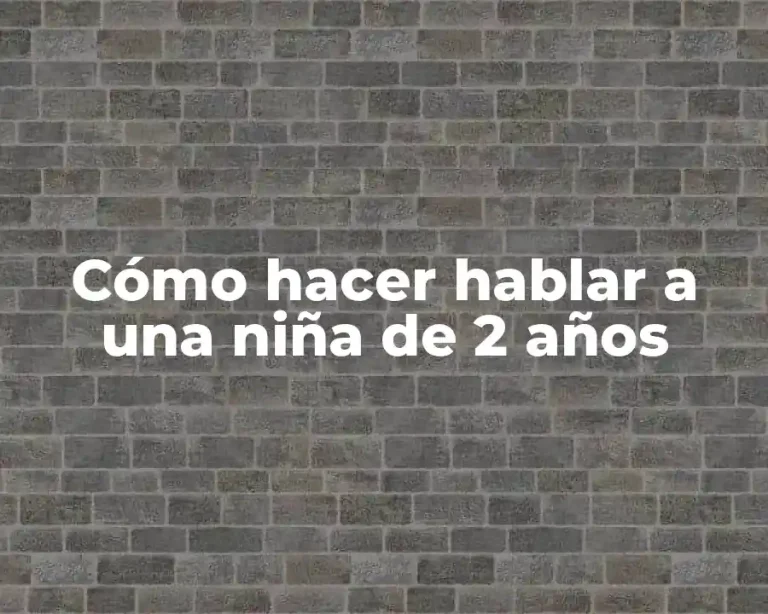 Cómo hacer hablar a una niña de 2 años