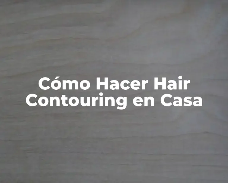 Cómo Hacer Hair Contouring en Casa