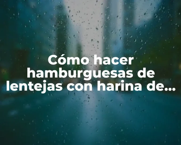 Cómo hacer hamburguesas de lentejas con harina de arroz