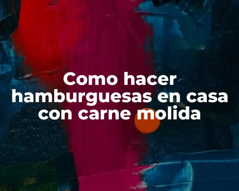 Como hacer hamburguesas en casa con carne molida