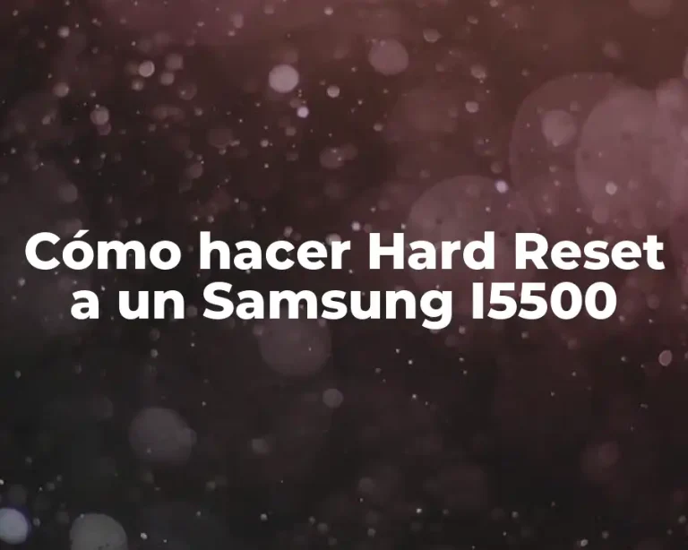 Cómo hacer Hard Reset a un Samsung I5500